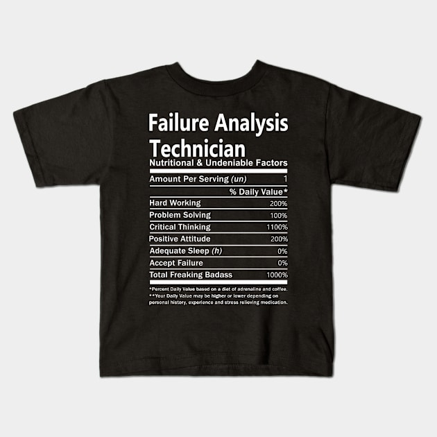 Failure Analysis Technician T Shirt - Nutritional and Undeniable Factors Gift Item Tee Kids T-Shirt by Ryalgi